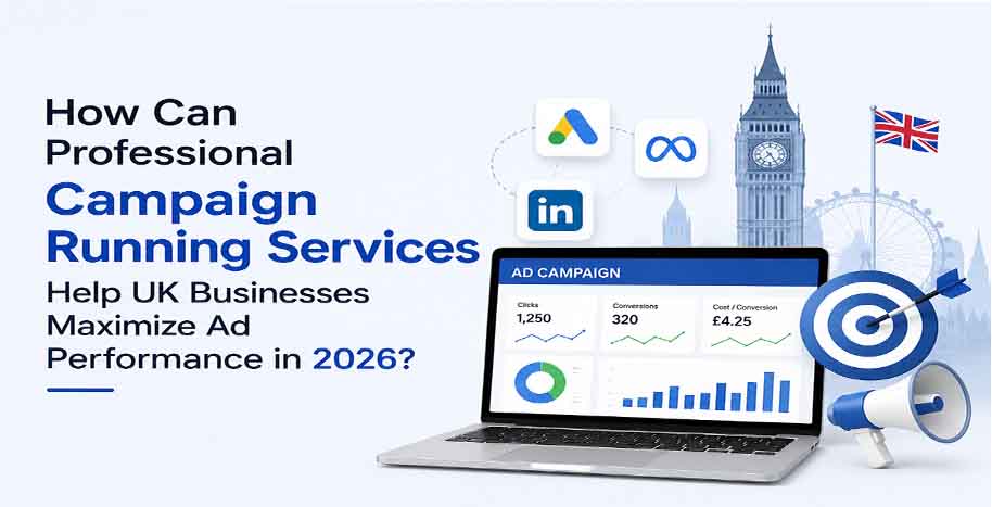Professional Campaign Running Services UK helping businesses maximize ad performance in 2026